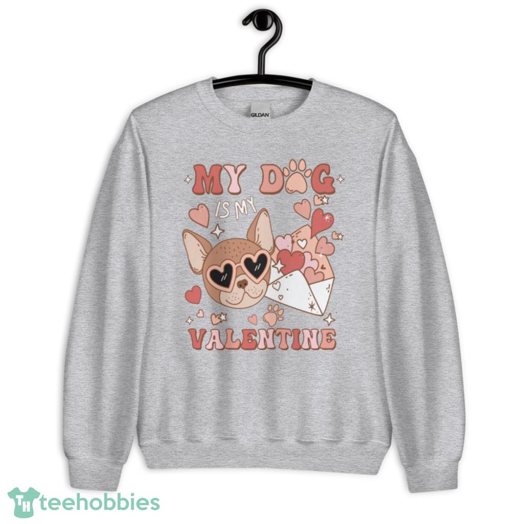 Cute My Dog Is My Valentine Days Coupe Shirt - Unisex Heavy Blend Crewneck Sweatshirt