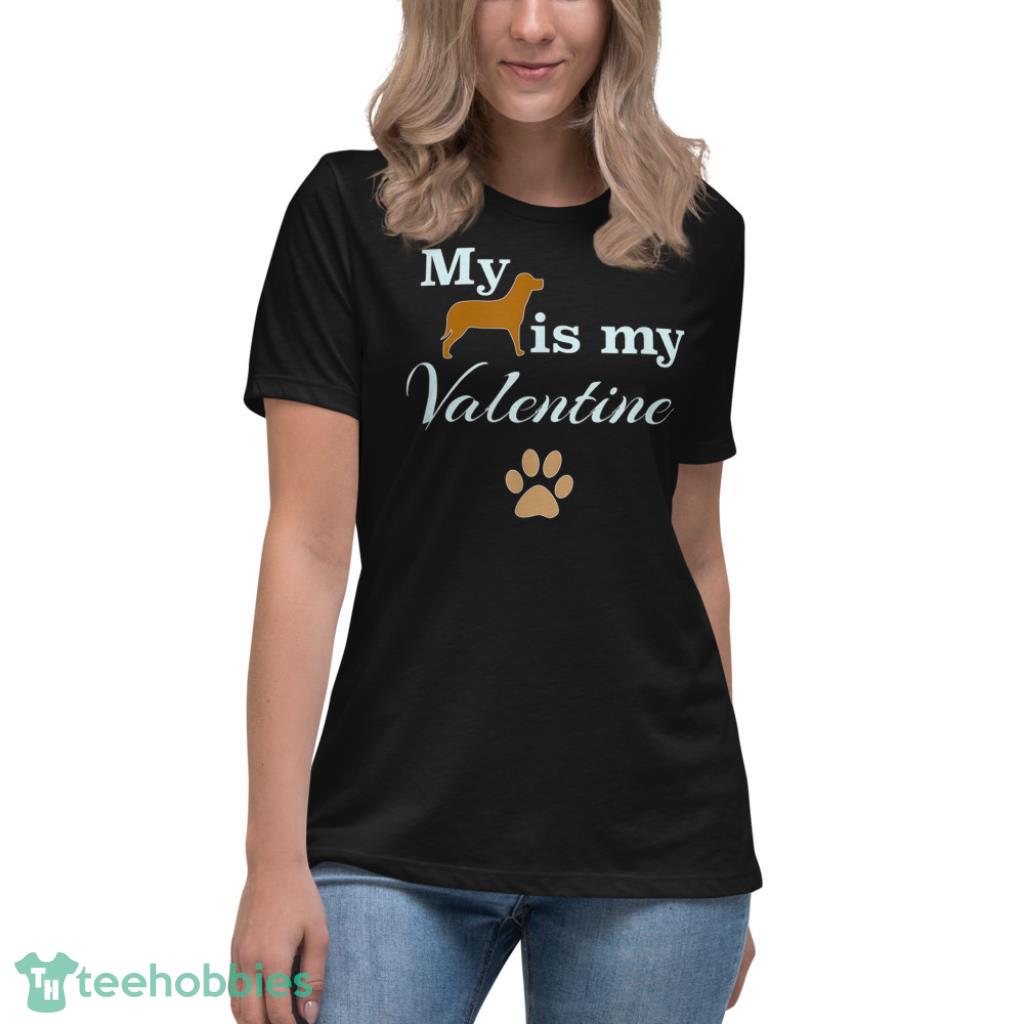 Dog Is My Valentine Shirt - Womens Relaxed Short Sleeve Jersey Tee