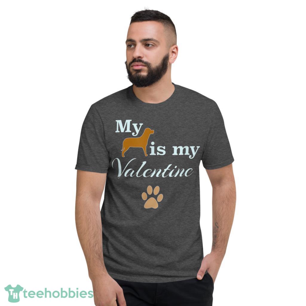 Dog Is My Valentine Shirt - Short Sleeve T-Shirt-1