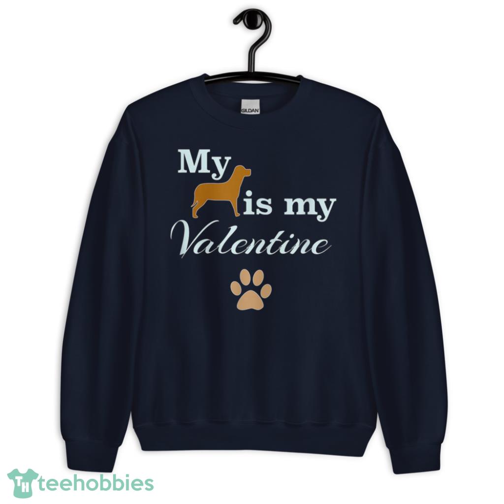 Dog Is My Valentine Shirt - Unisex Crewneck Sweatshirt-1