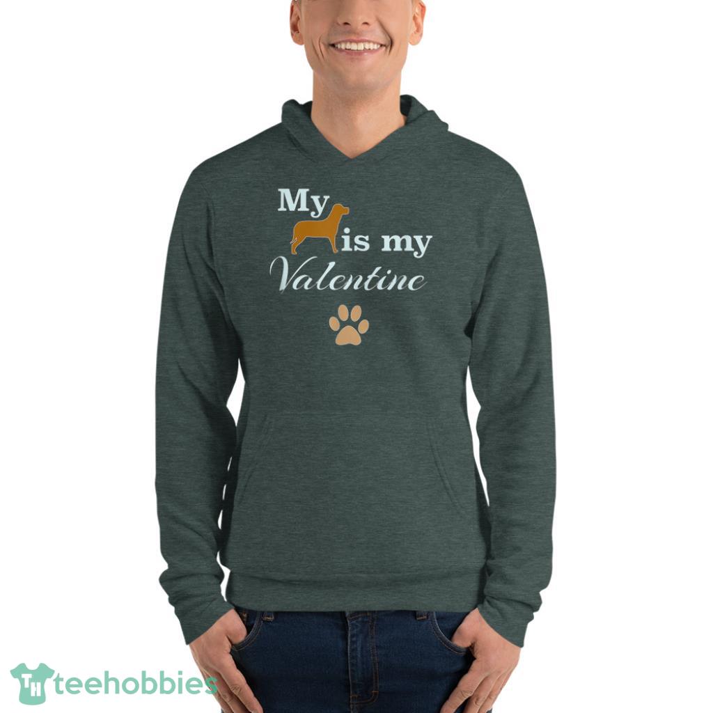 Dog Is My Valentine Shirt - Unisex Fleece Pullover Hoodie-1