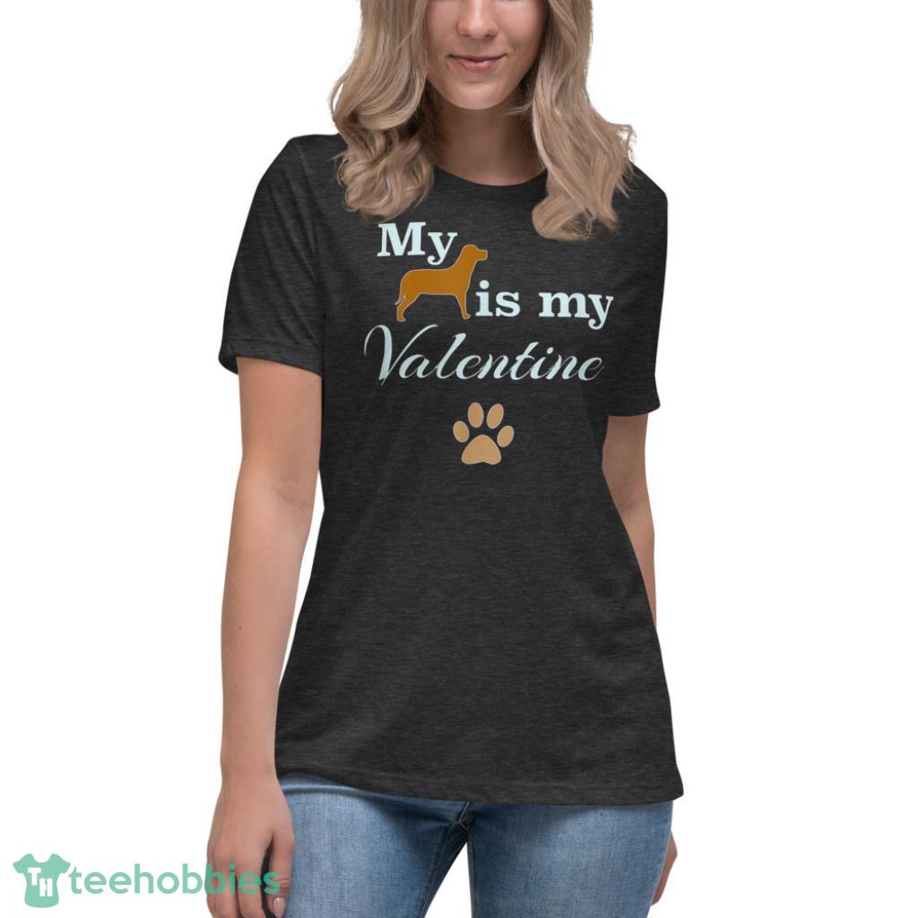 Dog Is My Valentine Shirt - Womens Relaxed Short Sleeve Jersey Tee-1