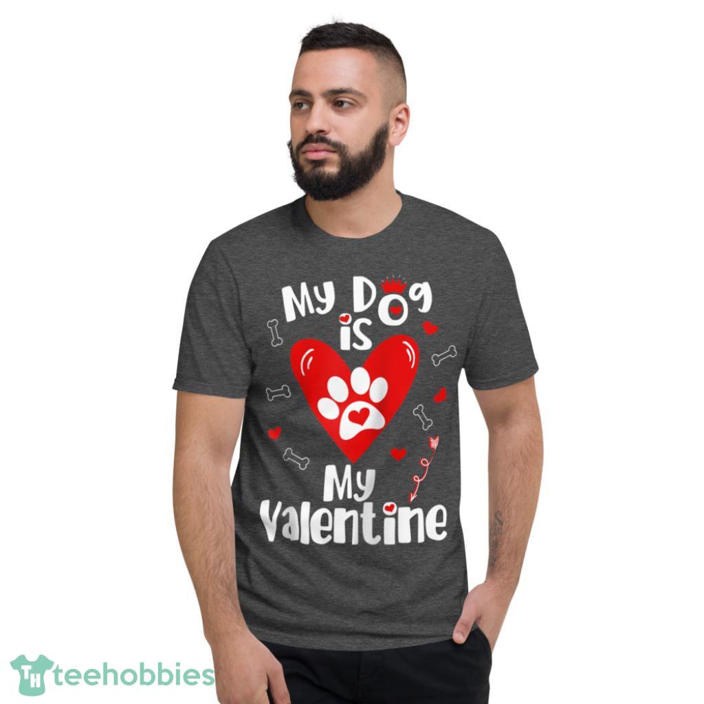 Dog is My Valentine Shirt- Valentines Day Dog Lover - Short Sleeve T-Shirt-1