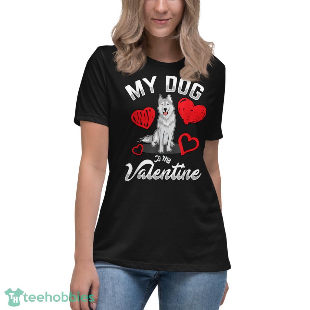 Dog Is My Valentine T-Shirt - Womens Relaxed Short Sleeve Jersey Tee