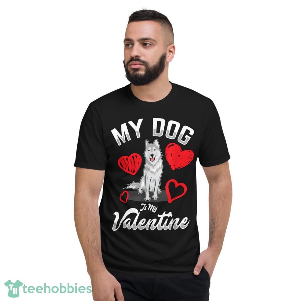 Dog Is My Valentine T-Shirt - Short Sleeve T-Shirt