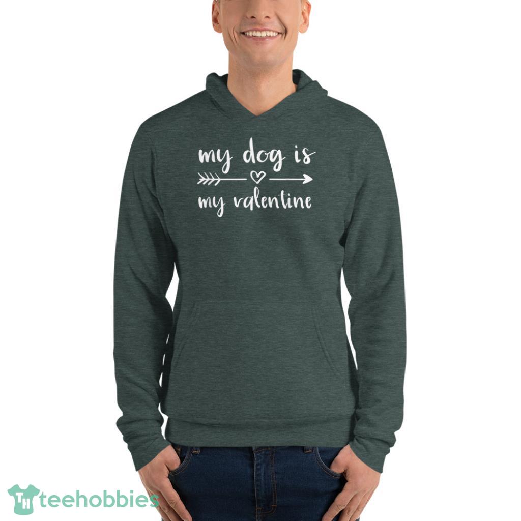 Dog Is My Valentines Day Dog Lover Shirt - Unisex Fleece Pullover Hoodie-1