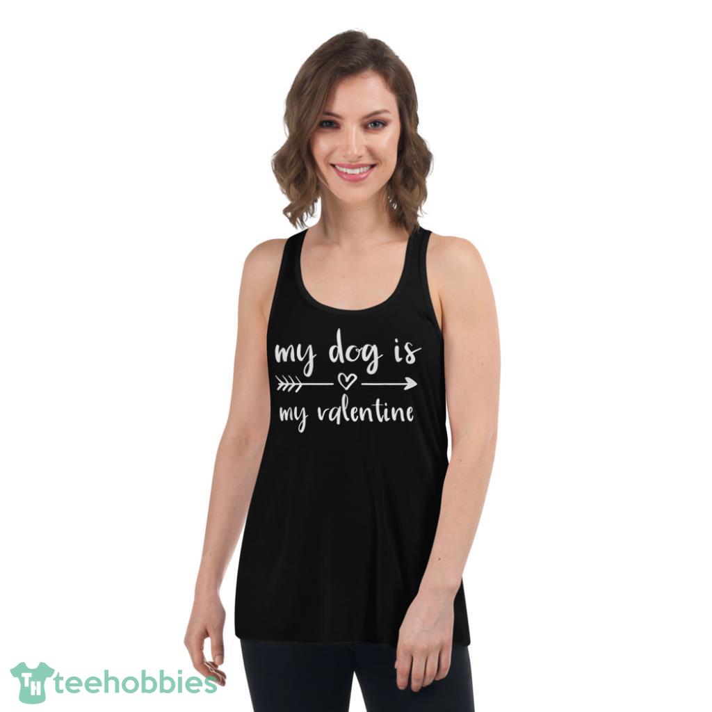 Dog Is My Valentines Day Dog Lover Shirt - Womens Flowy Racerback Tank