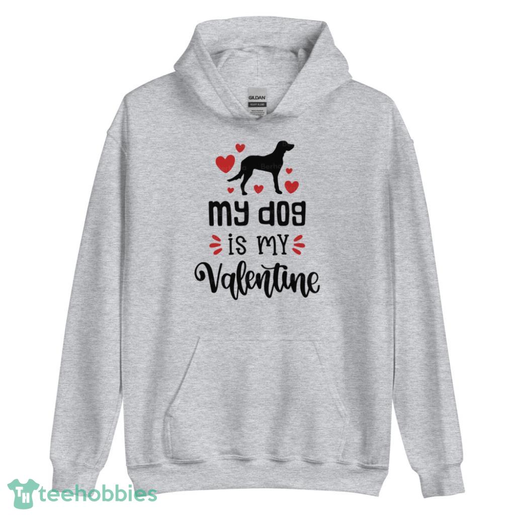 Dog My Valentine Day Shirt For Dog Lover - Unisex Heavy Blend Hooded Sweatshirt
