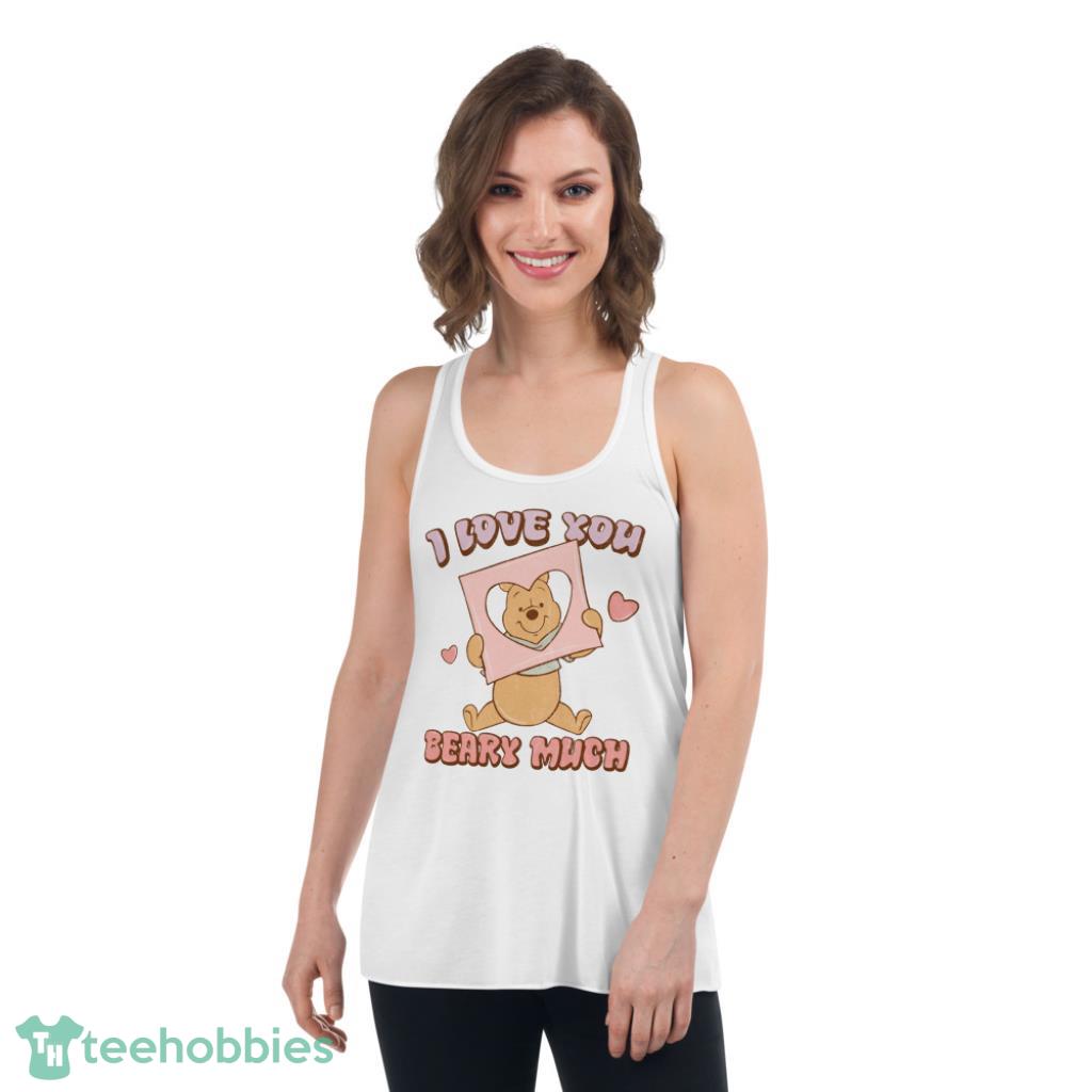 I Love You Beary Much Winnie The Pooh Valentine’s Day Shirt - Womens Flowy Racerback Tank