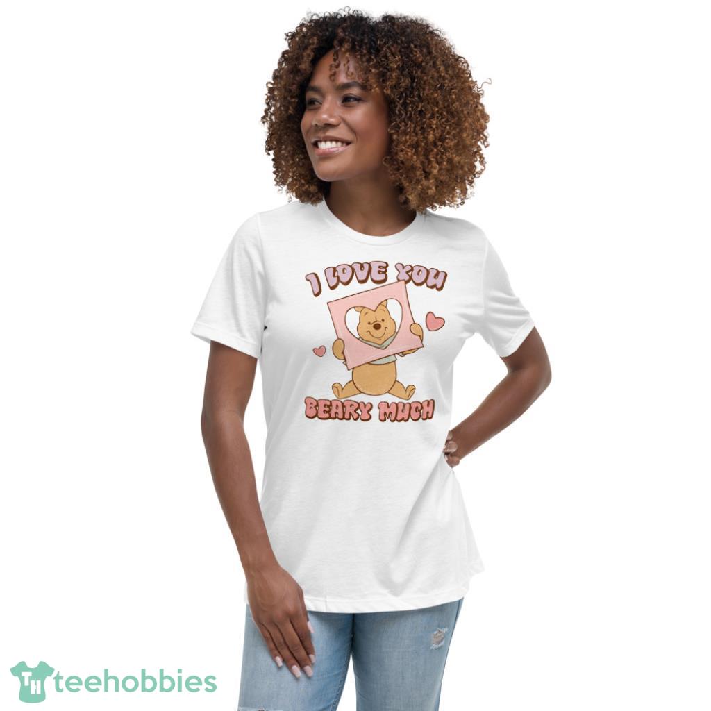 I Love You Beary Much Winnie The Pooh Valentine’s Day Shirt - Womens Relaxed Short Sleeve Jersey Tee
