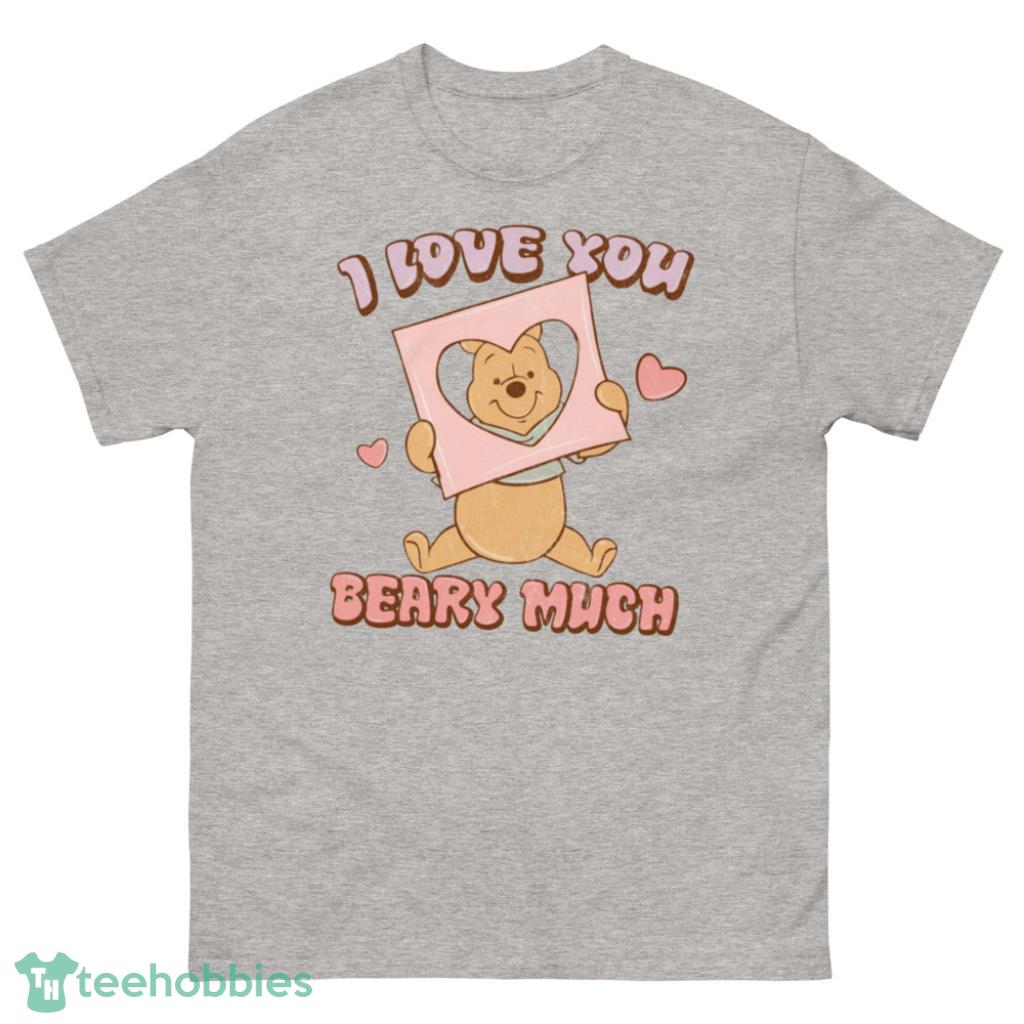 I Love You Beary Much Winnie The Pooh Valentine’s Day Shirt - 500 Men’s Classic Tee Gildan