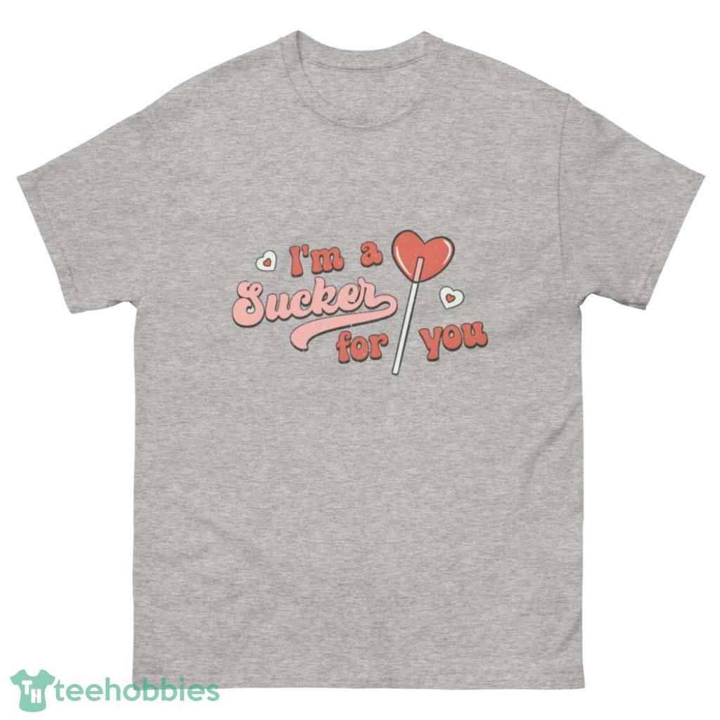 I'm A Sucker For You Valentine's Day Shirt - 500 Men’s Classic Tee Gildan