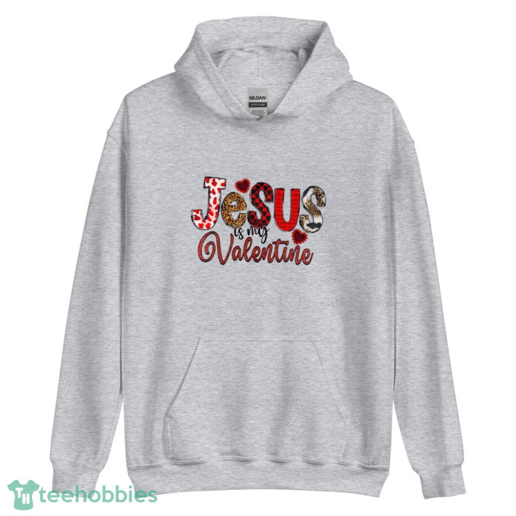Jesus Is My Valentine Shirt - Unisex Heavy Blend Hooded Sweatshirt
