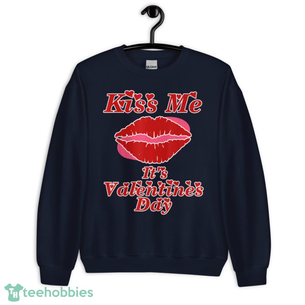 Kiss Me Its Valentines Day T-Shirt - Unisex Crewneck Sweatshirt-1