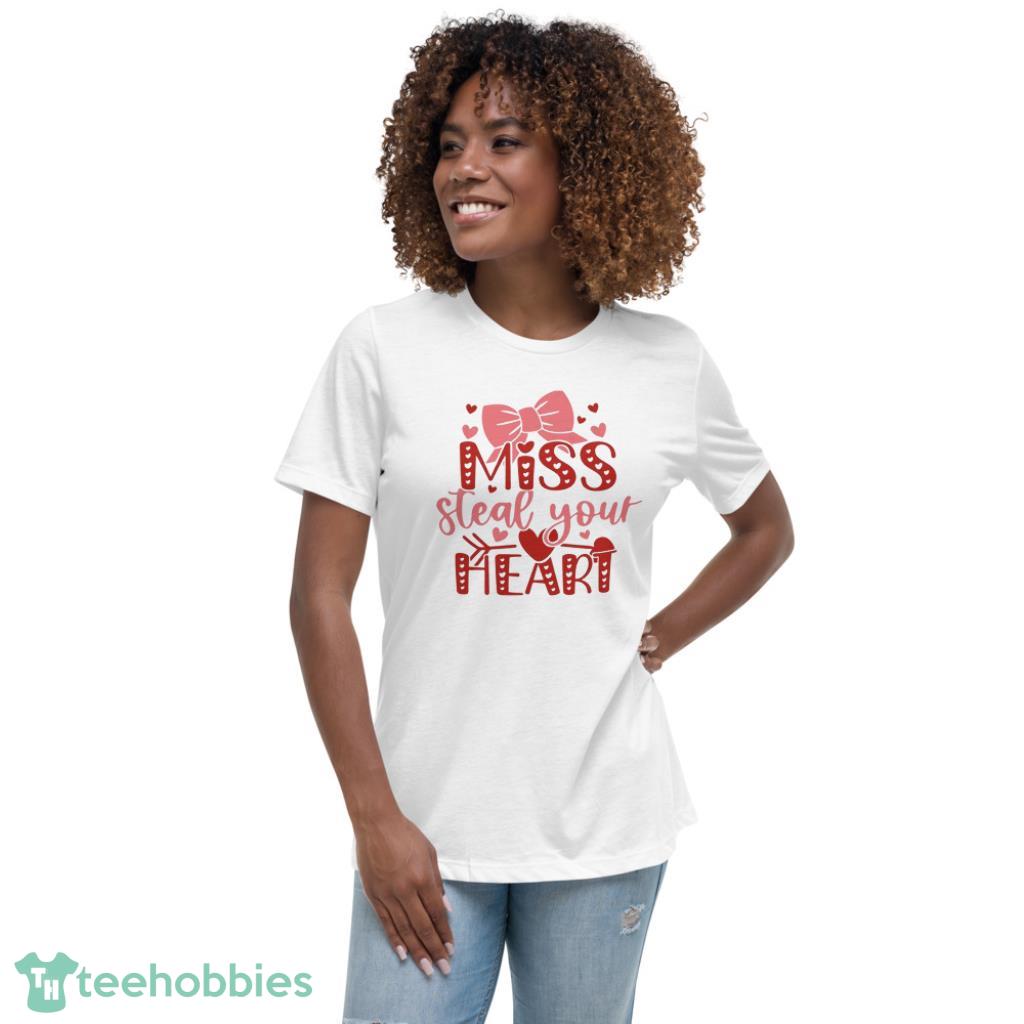 Miss Steal Yout Heart Valentines Day Shirt - Womens Relaxed Short Sleeve Jersey Tee
