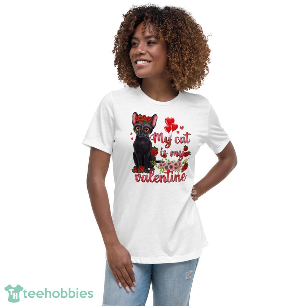 My Cat Is My Valentines Day Shirt - Womens Relaxed Short Sleeve Jersey Tee My Cat Is My Valentines Day Shirt - Womens Relaxed Short Sleeve Jersey Tee