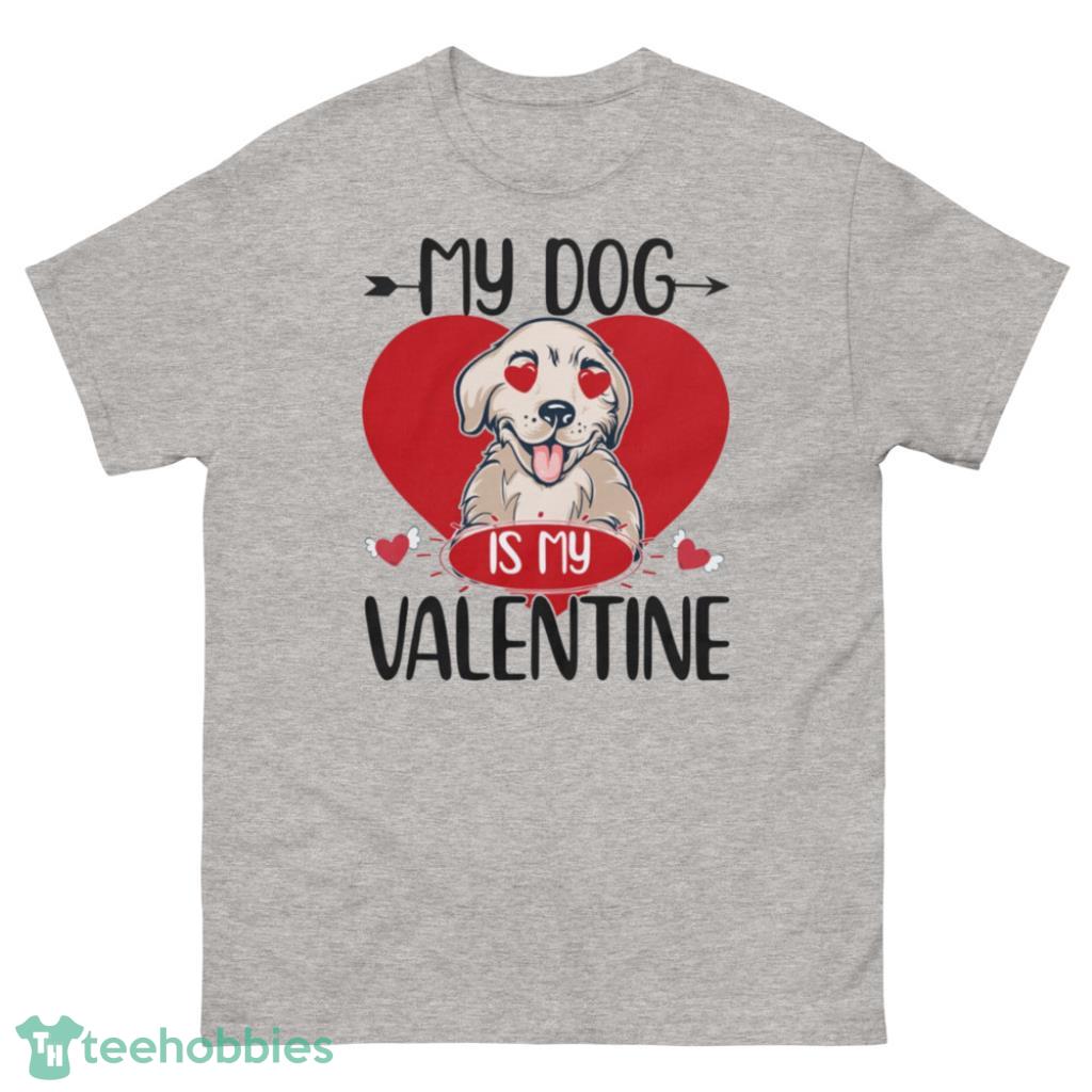 My Dog Is My Valentine Baby Valentine's Day Shirt - 500 Men’s Classic Tee Gildan