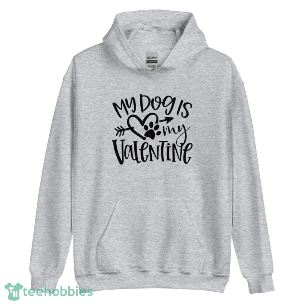 My Dog Is My Valentine Days Coupe Shirt - Unisex Heavy Blend Hooded Sweatshirt