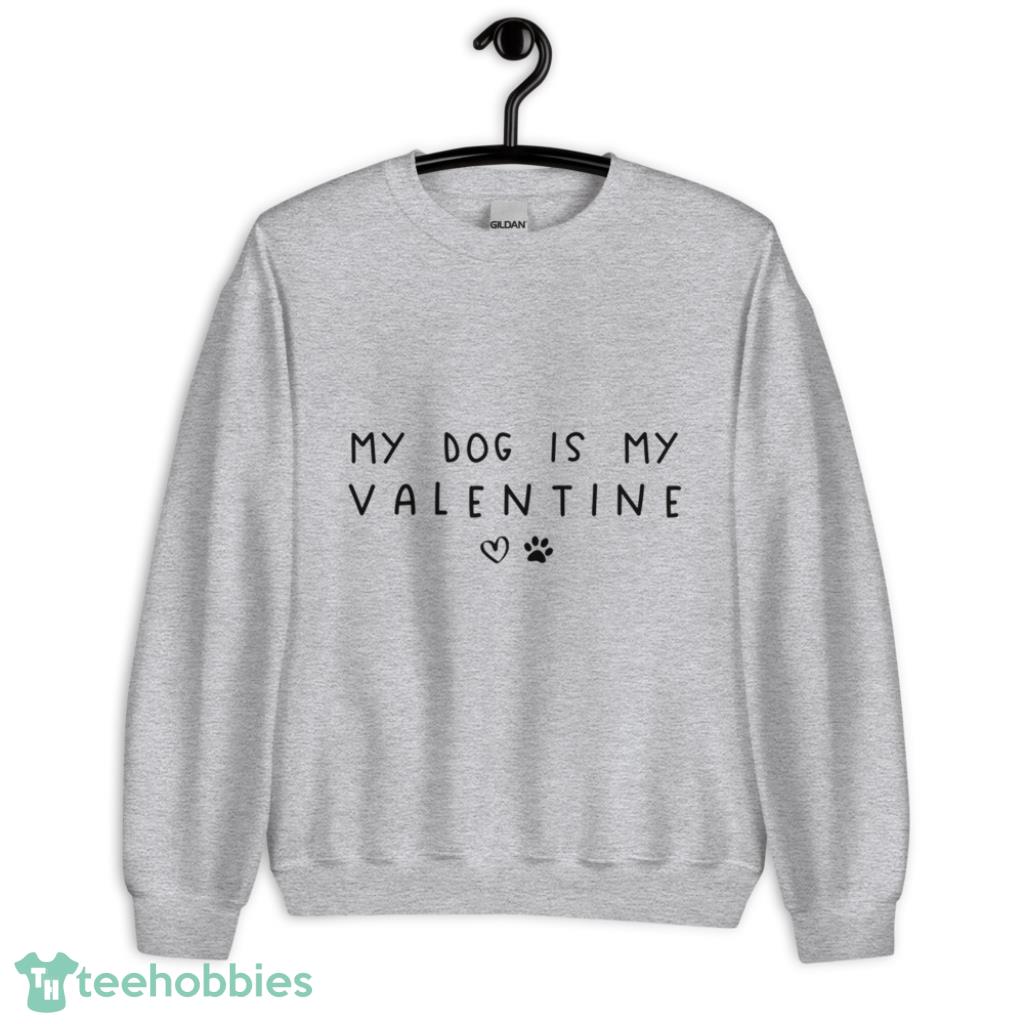 My Dog Is My Valentine Days Coupe Shirt For Dog Lover - Unisex Heavy Blend Crewneck Sweatshirt