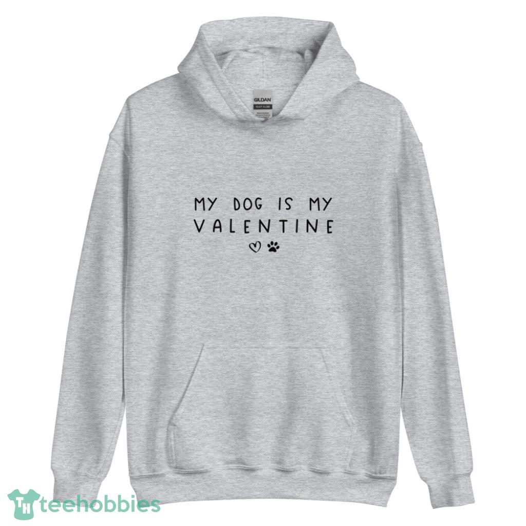 my dog is my valentine days coupe shirt for dog lover 2px My Dog Is My Valentine Day's Coupe Shirt For Dog Lover