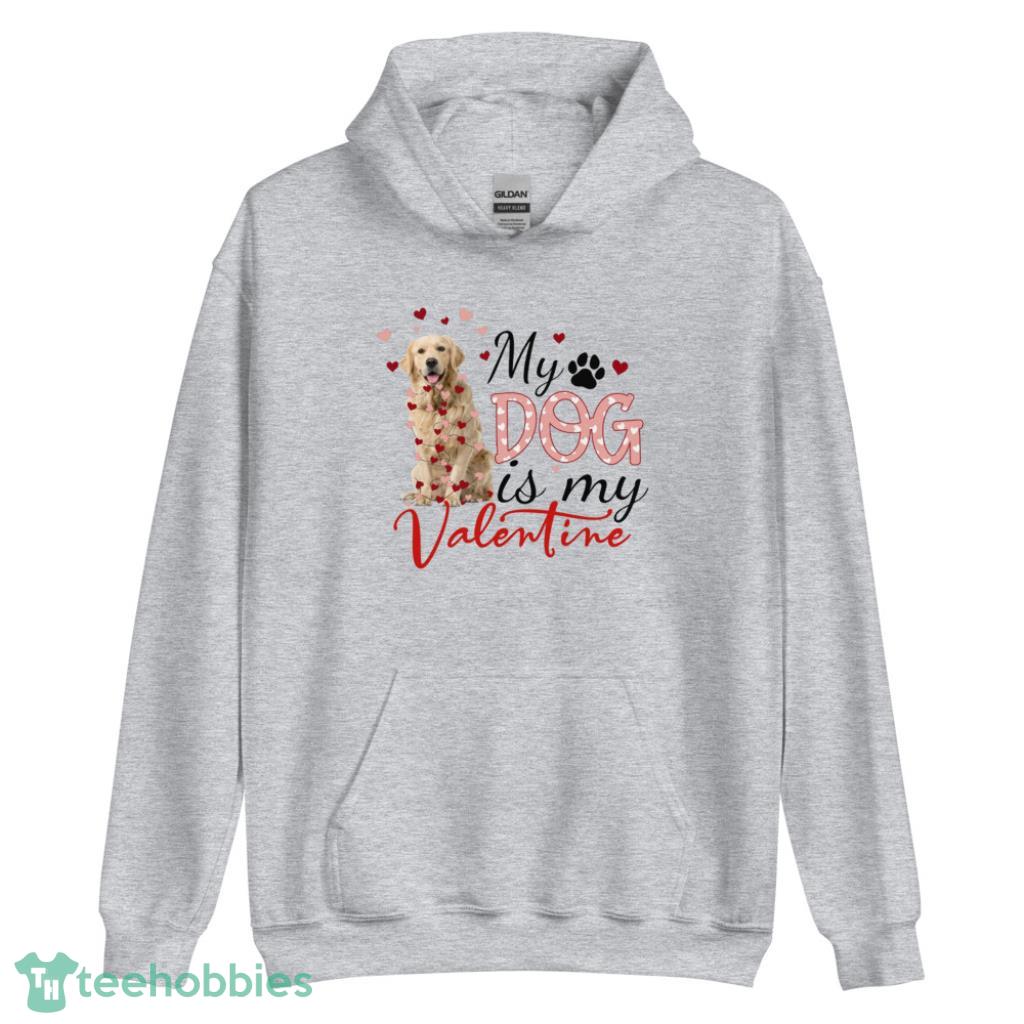 My Dog is My Valentine Golden Retriever Valentine Days Coupe Shirt - Unisex Heavy Blend Hooded Sweatshirt