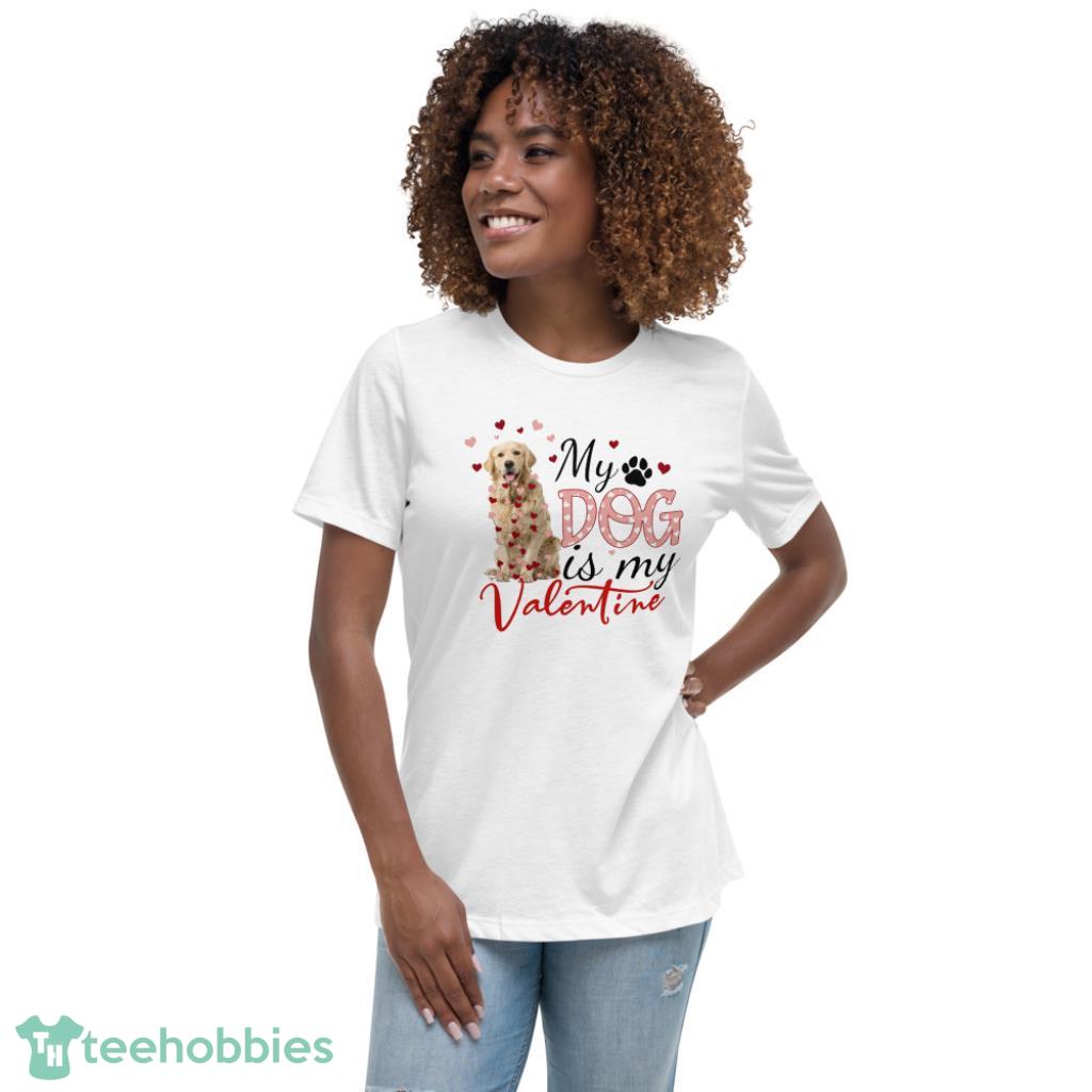 My Dog is My Valentine Golden Retriever Valentine Days Coupe Shirt - Womens Relaxed Short Sleeve Jersey Tee
