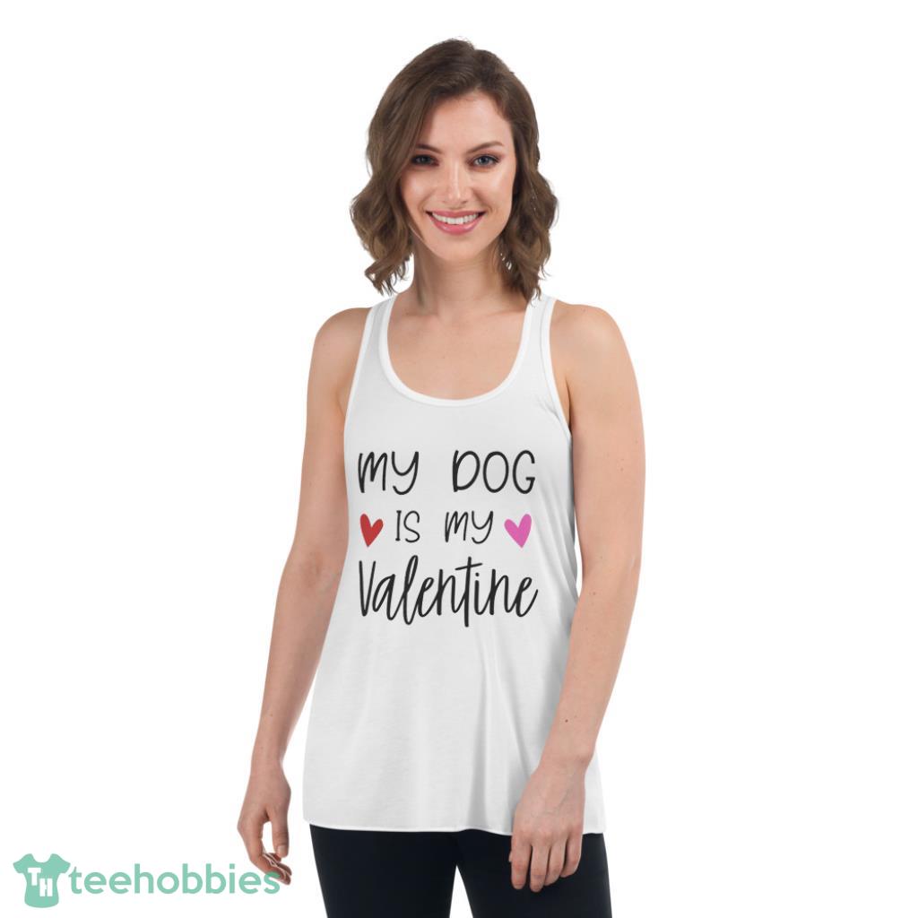 My Dog Is My Valentines Day T-Shirt - Womens Flowy Racerback Tank