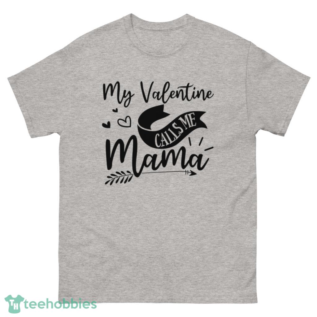 My Valentine Calls Me Mama Valentine T Shirt - 500 Men’s Classic Tee Gildan