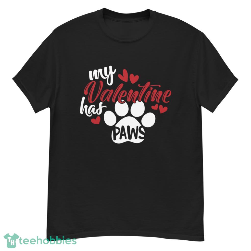 My Valentine Has Paws Dog Lover Valentines Day Shirt - G500 Men’s Classic T-Shirt
