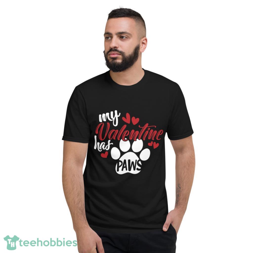 My Valentine Has Paws Dog Lover Valentines Day Shirt - Short Sleeve T-Shirt