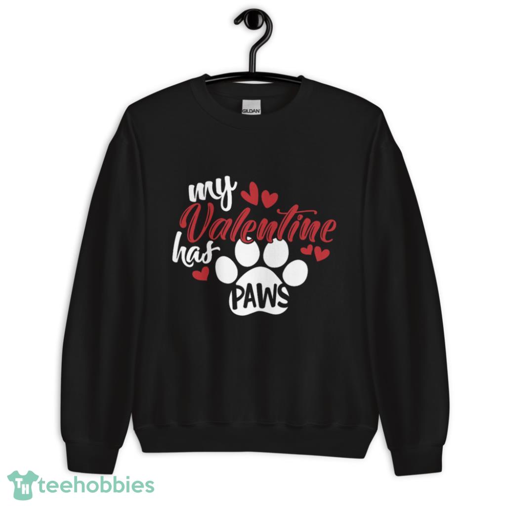 My Valentine Has Paws Dog Lover Valentines Day Shirt - Unisex Crewneck Sweatshirt