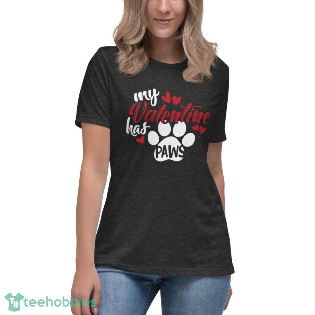 My Valentine Has Paws Dog Lover Valentines Day Shirt - Womens Relaxed Short Sleeve Jersey Tee-1