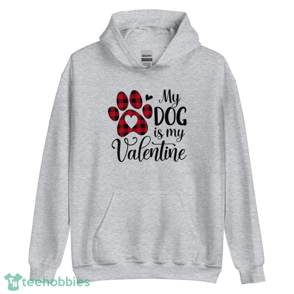 pets my dog is my valentines day shirt 2px Pets My Dog Is My Valentine's Day Shirt