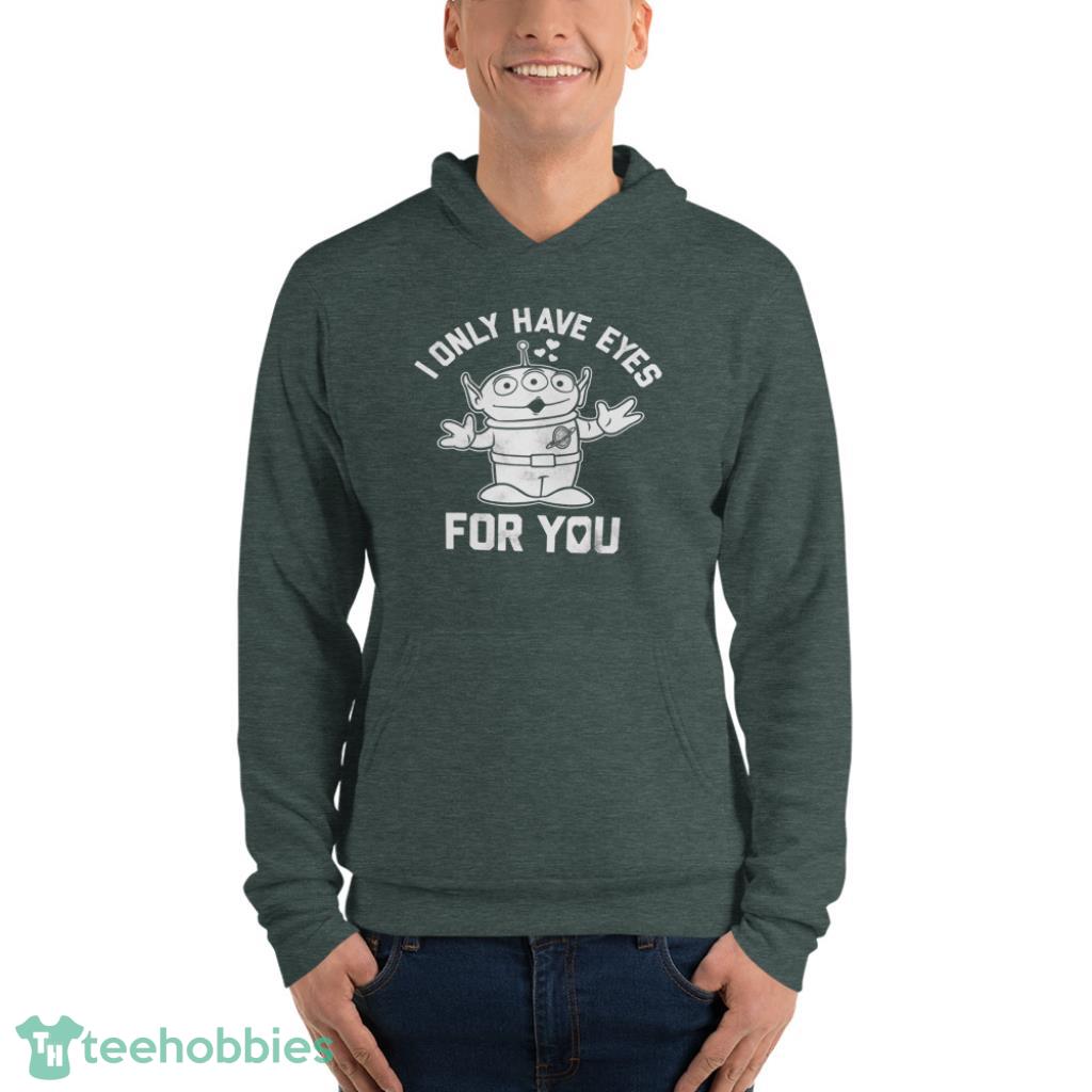 Pixar Toy Story Alien I Only Have Eyes For You Disney Valentines Day Shirt - Unisex Fleece Pullover Hoodie-1