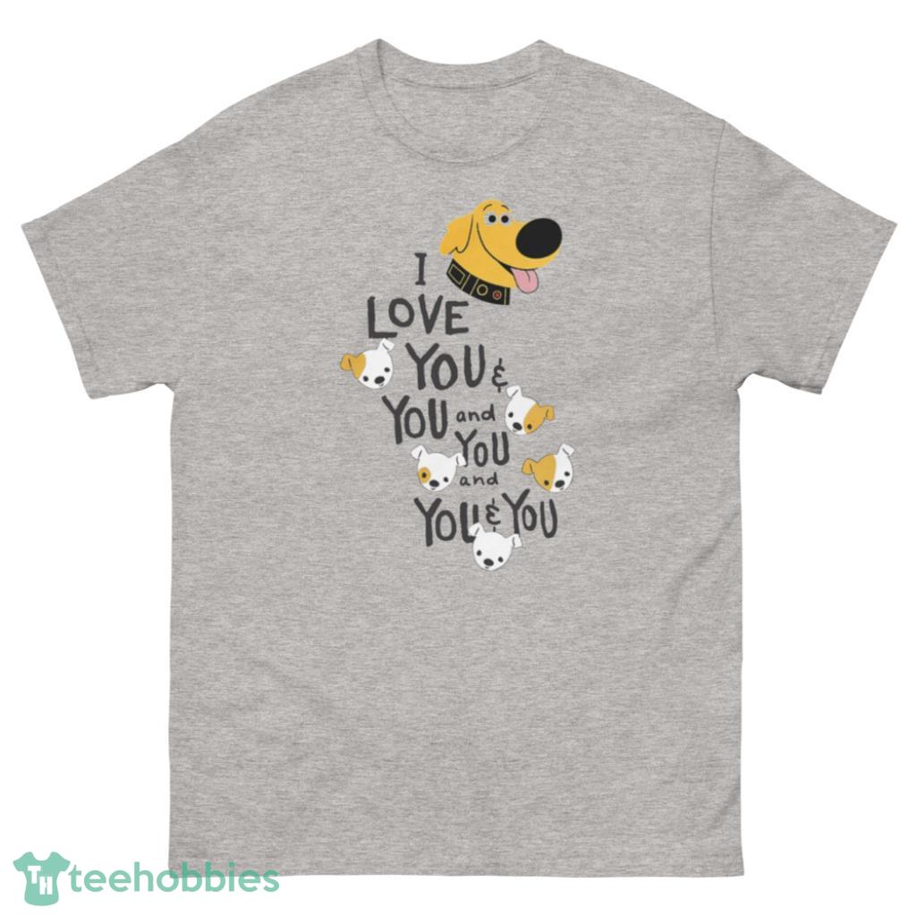 Pixar UP Cute Dug Dog I Love You And You Quote Valentine Days Coupe Shirt - 500 Men’s Classic Tee Gildan