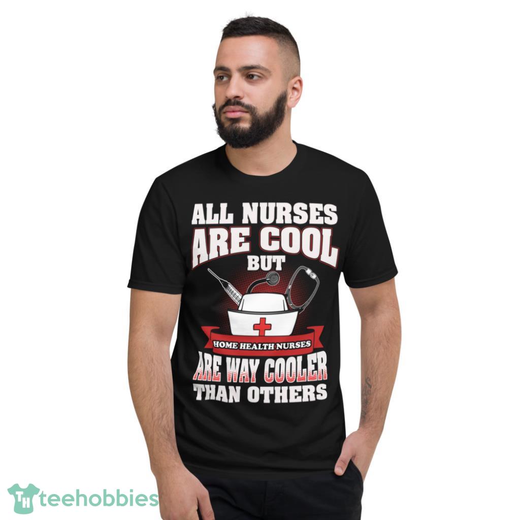 Shirts Home Health Nurse Shirt - Short Sleeve T-Shirt