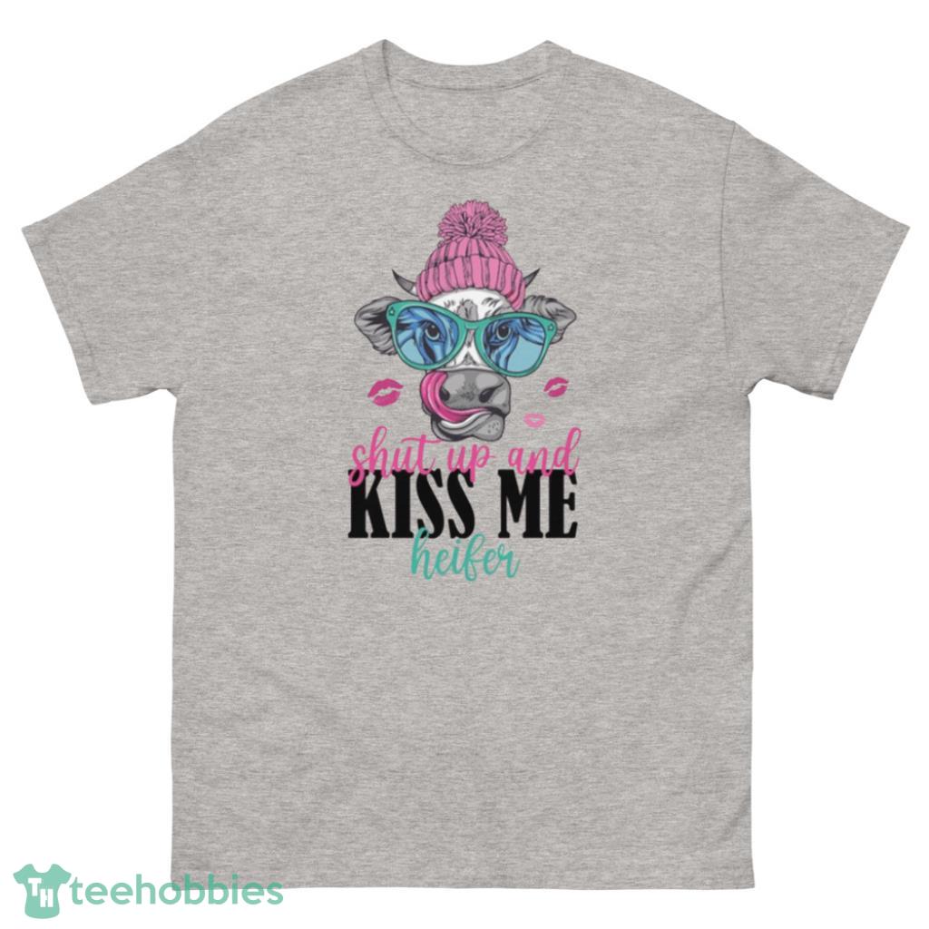 Shut Up And Kiss Me Heifer Funny Valentines Day Shirt - 500 Men’s Classic Tee Gildan