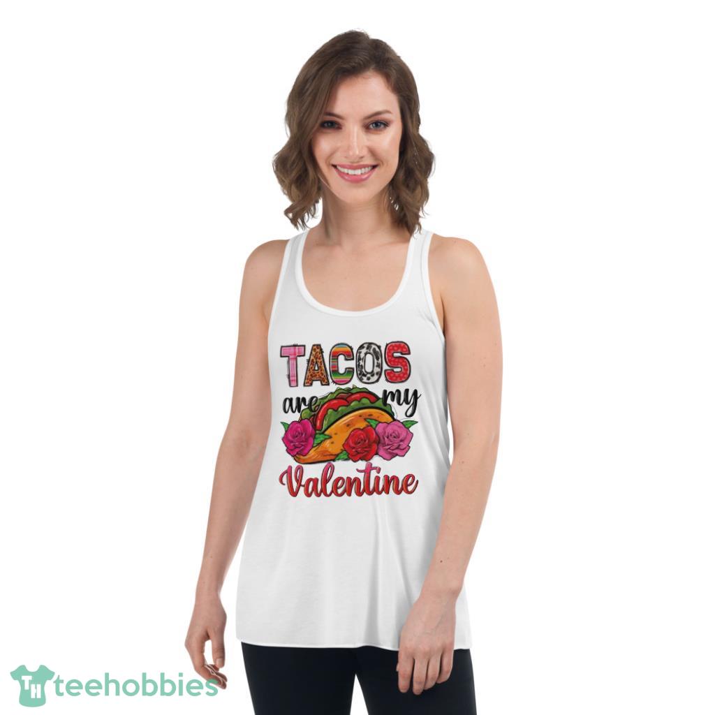 Tacos Are My Valentine Shirt - Womens Flowy Racerback Tank