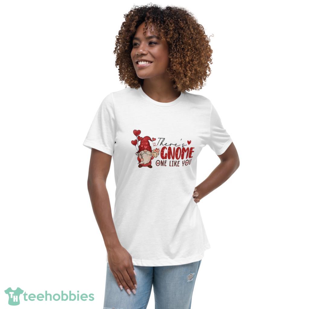 Theres Gnome One Like You Valentines Day Shirt - Womens Relaxed Short Sleeve Jersey Tee