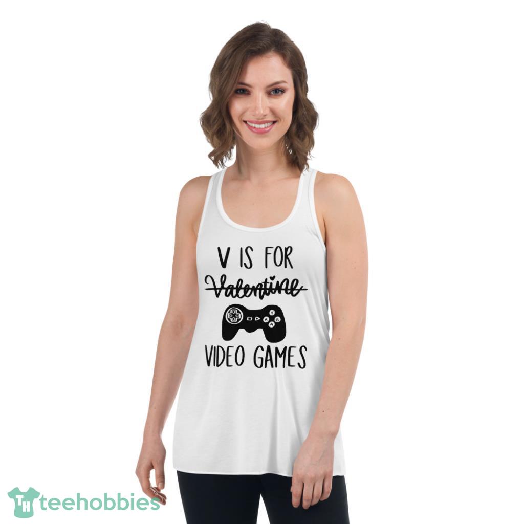 V Is For Video Games Valentines Day Shirt - Womens Flowy Racerback Tank
