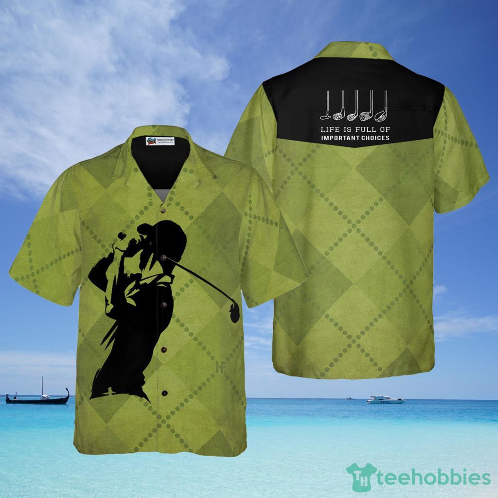 Golf Clubs Life Is Full Of Important Choices Hawaiian Shirt For Men And Women - Golf Clubs Life Is Full Of Important Choices Hawaiian Shirt For Men And Women Golf Clubs Life Is Full Of Important Choices Hawaiian Shirt For Men And Women - Golf Clubs Life Is Full Of Important Choices Hawaiian Shirt For Men And Women