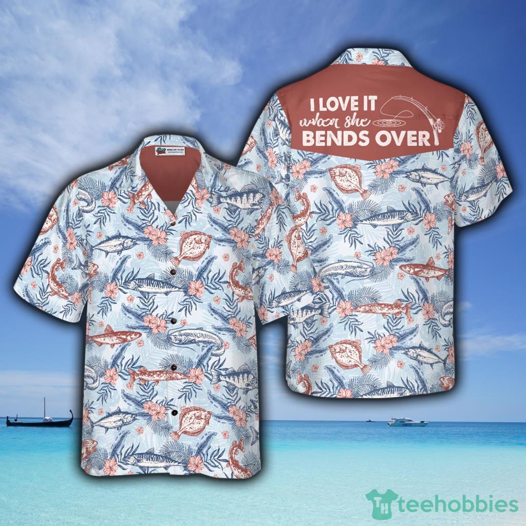 Love It When She Bends Over Fishing Hawaiian Shirt For Men And Women - Love It When She Bends Over Fishing Hawaiian Shirt For Men And Women Love It When She Bends Over Fishing Hawaiian Shirt For Men And Women - Love It When She Bends Over Fishing Hawaiian Shirt For Men And Women
