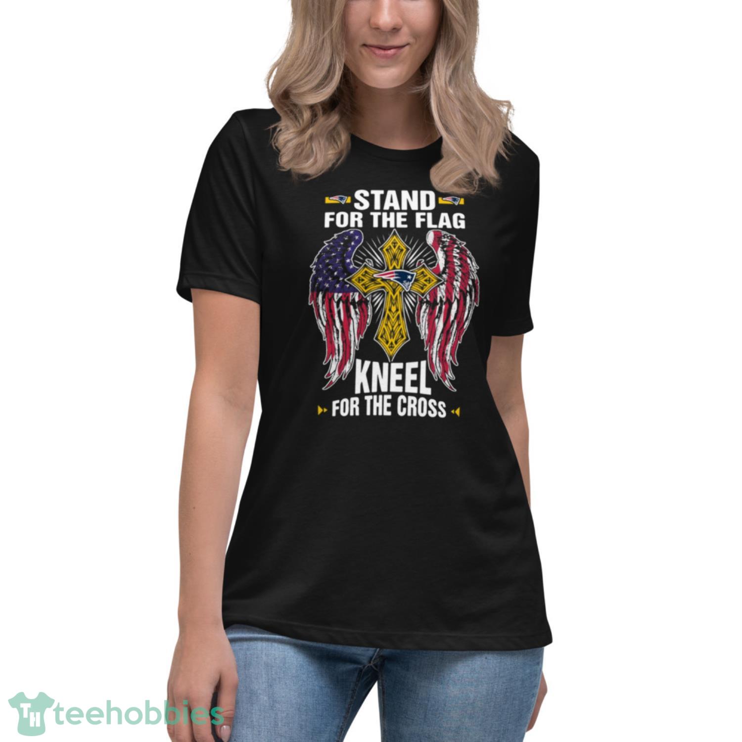 NFL Football New England Patriots Stand For Flag Kneel For The Cross T- Shirt - Womens Relaxed Short Sleeve Jersey Tee NFL Football New England Patriots Stand For Flag Kneel For The Cross T- Shirt - Womens Relaxed Short Sleeve Jersey Tee