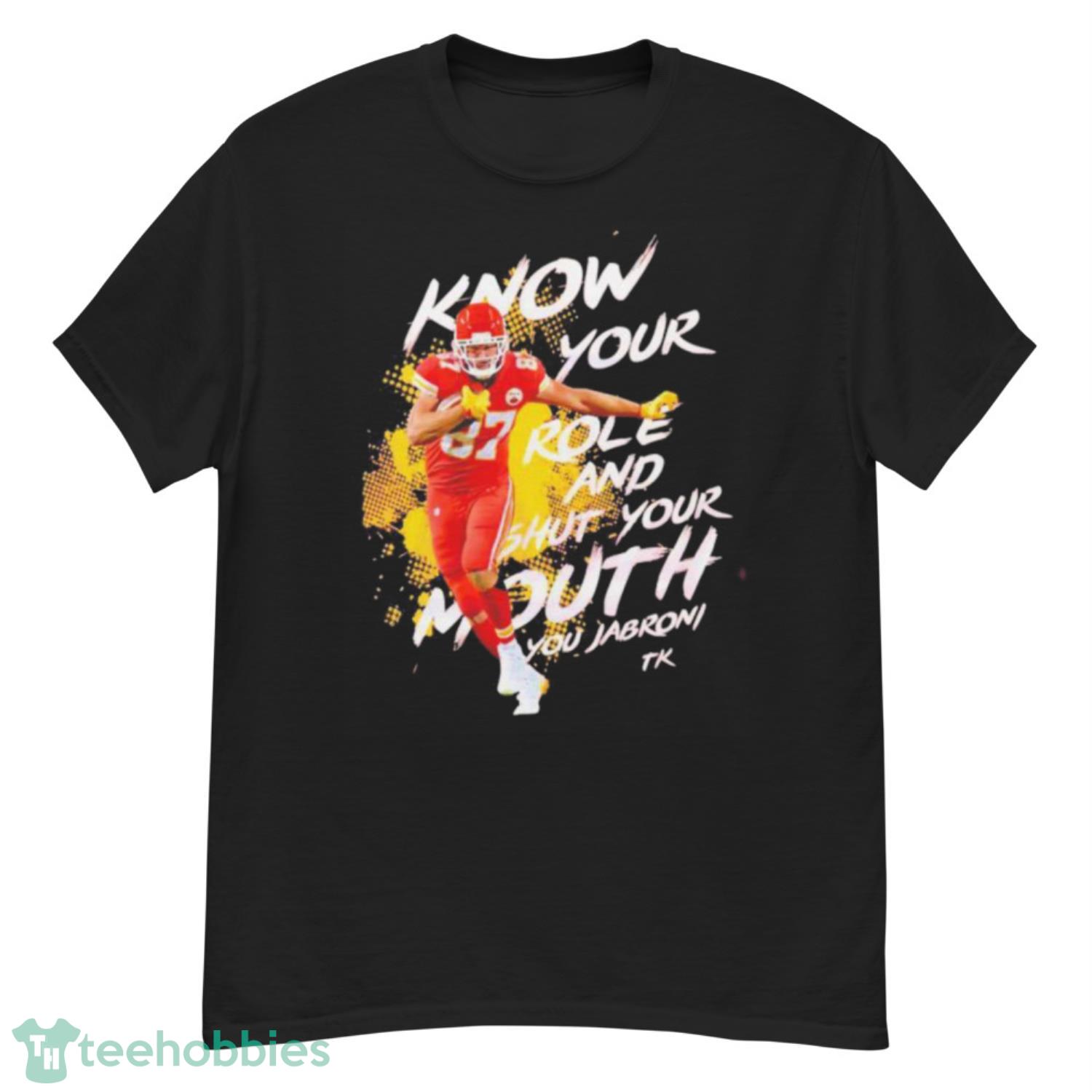 Kelce Chiefs Know Your Role And Shut Mouth Shirt ⋆ Vuccie