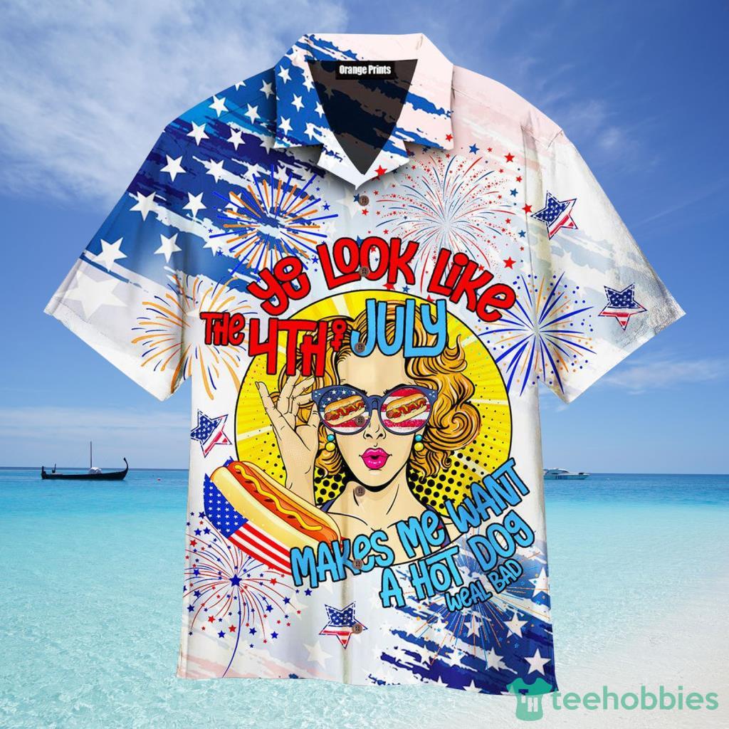 You Look Like The 4Th Of July Makes Me Want A Bad Hot Dog Hawaiian Shirt For Men And Women - You Look Like The 4Th Of July Makes Me Want A Bad Hot Dog Hawaiian Shirt For Men And Women