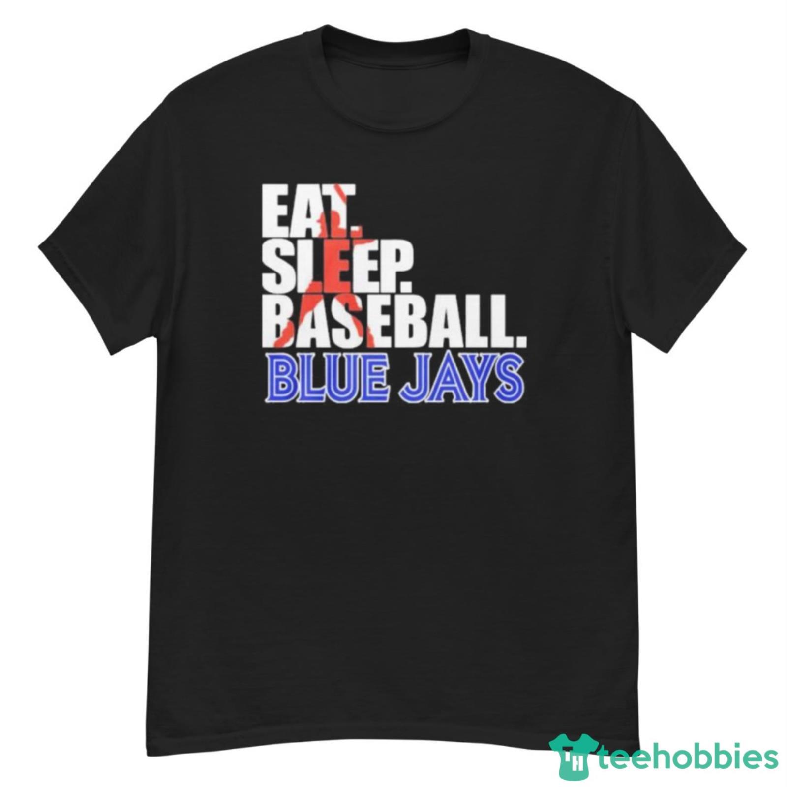 2023 Eat Sleep Baseball Toronto Blue Jays shirt, hoodie, sweater