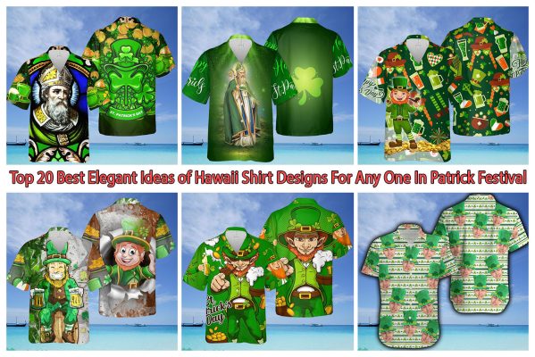 Top 20 Best Elegant Ideas of Hawaii Shirt Designs For Any One In Patrick Festival