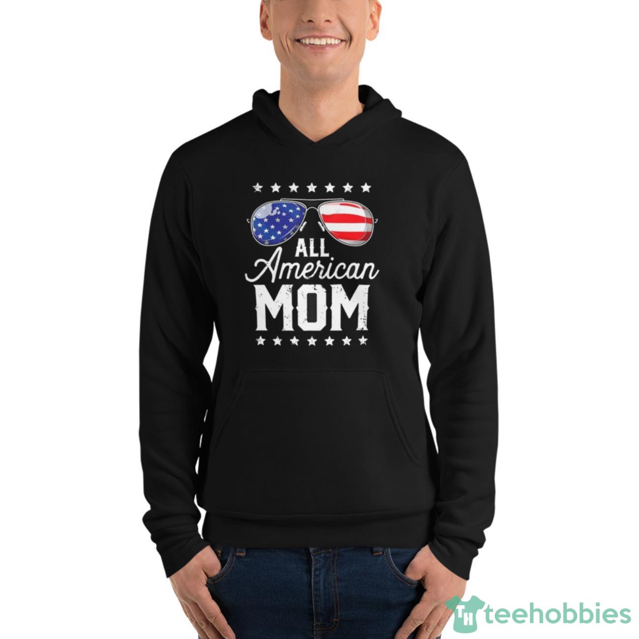 All American Mom Shirt - Unisex Fleece Pullover Hoodie All American Mom Shirt - Unisex Fleece Pullover Hoodie