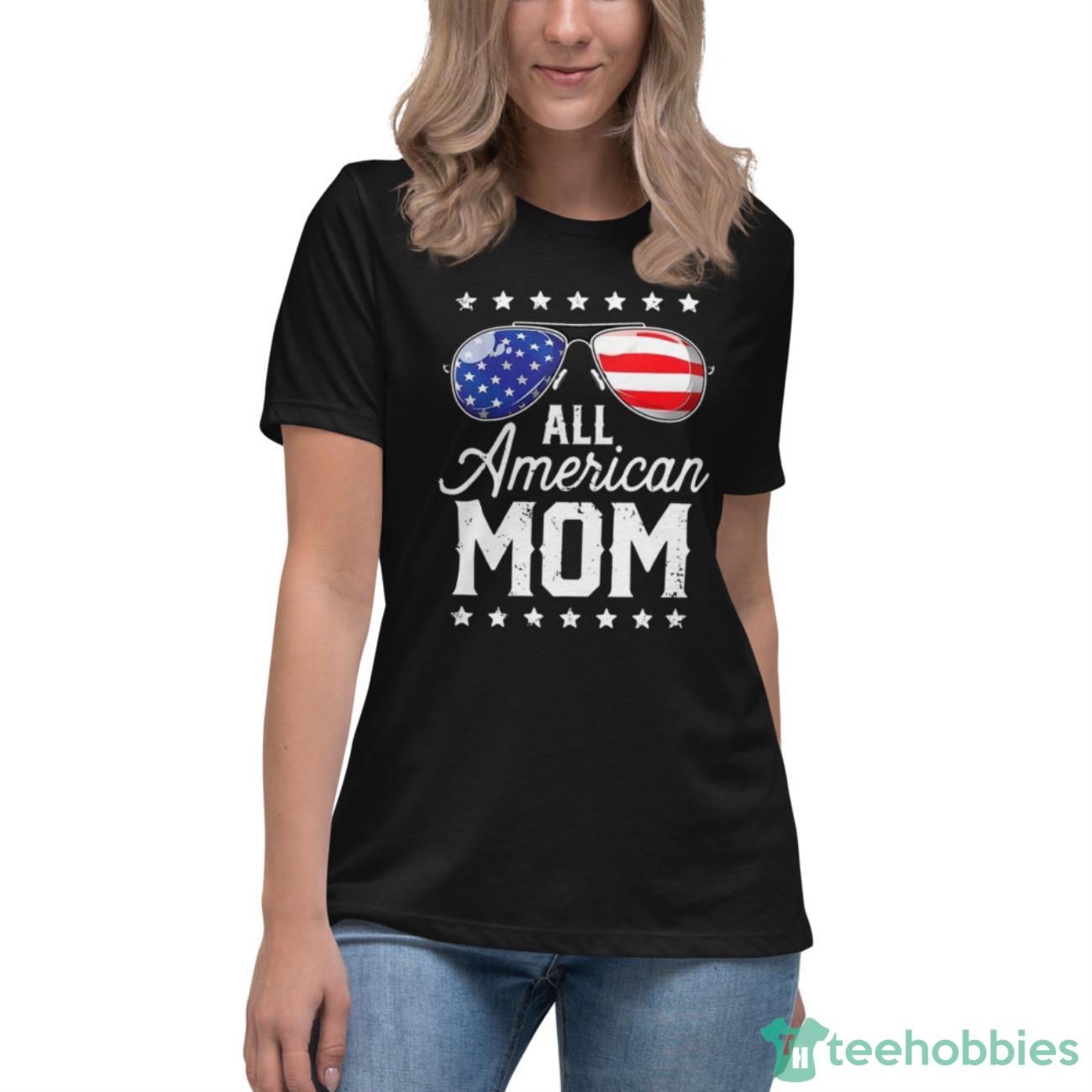 All American Mom Shirt - Womens Relaxed Short Sleeve Jersey Tee All American Mom Shirt - Womens Relaxed Short Sleeve Jersey Tee