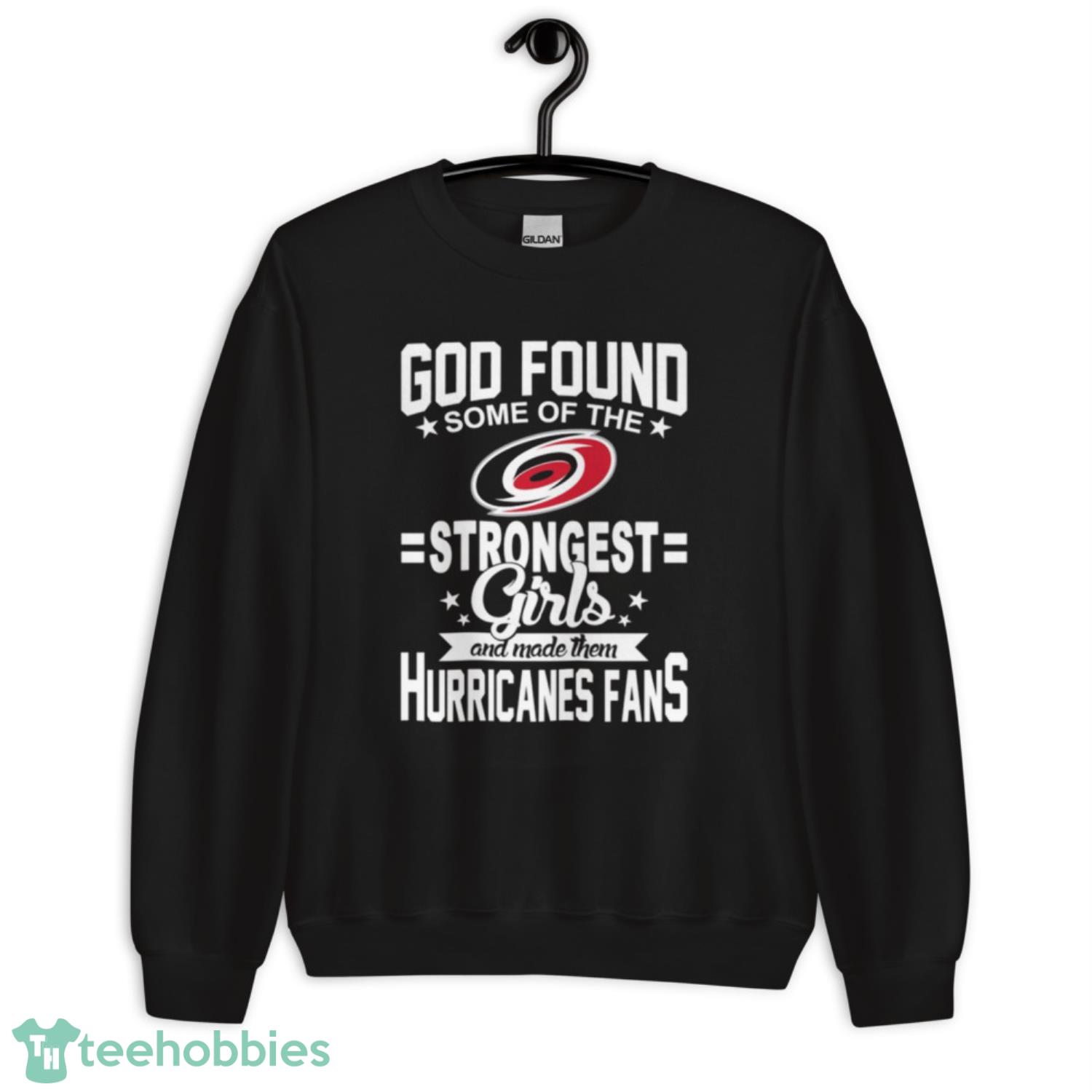 Carolina Hurricanes NHL Football God Found Some Of The Strongest Girls Adoring Fans T Shirt image Carolina Hurricanes NHL Football God Found Some Of The Strongest Girls Adoring Fans T Shirt - Unisex Crewneck Sweatshirt